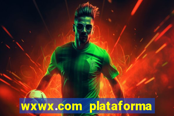 wxwx.com plataforma de jogos